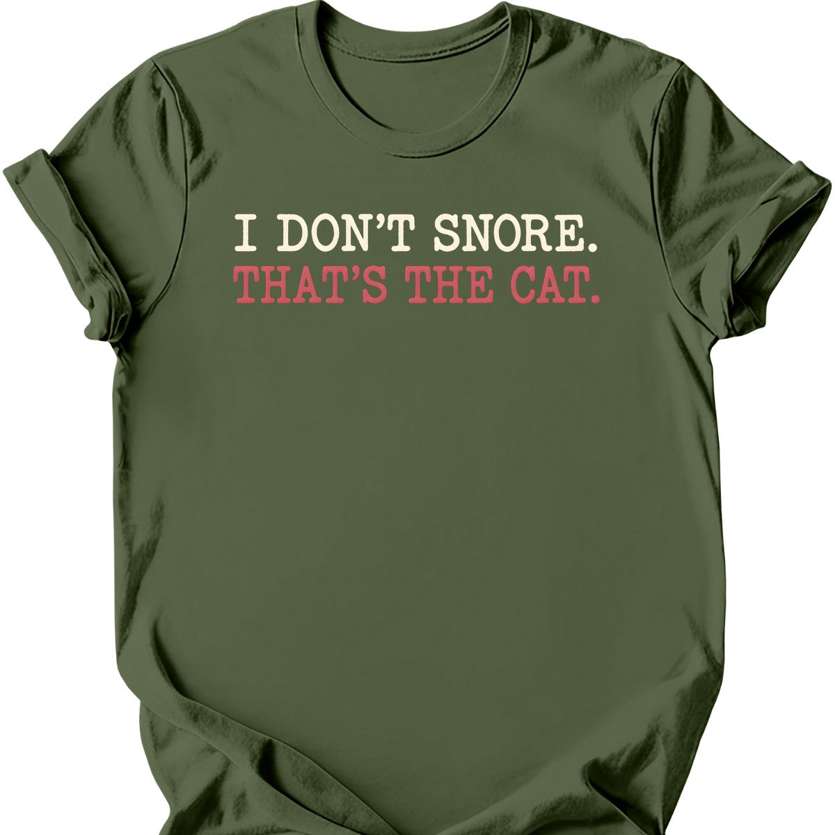 I Don't Snore. That's the Cat. T-Shirt — Military Green