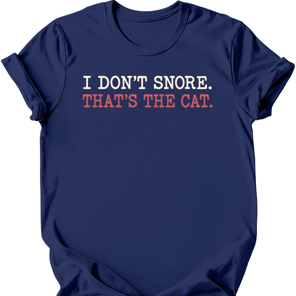 I Don't Snore. That's the Cat. T-Shirt — Navy