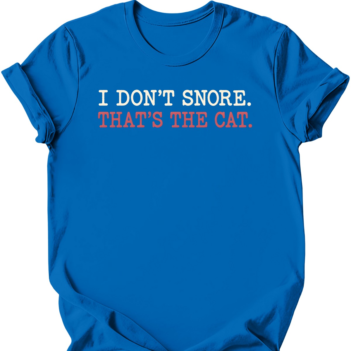 I Don't Snore. That's the Cat. T-Shirt — Royal