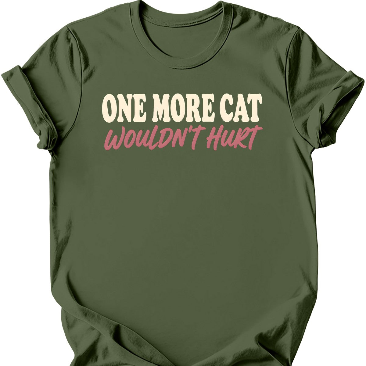 One More Cat Wouldn't Hurt T-Shirt — Military Green