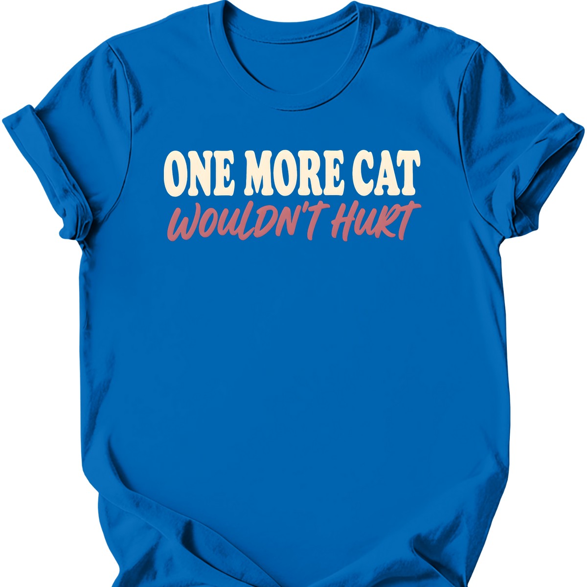 One More Cat Wouldn't Hurt T-Shirt — Royal