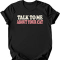 Talk to Me About Your Cat T-Shirt — Black