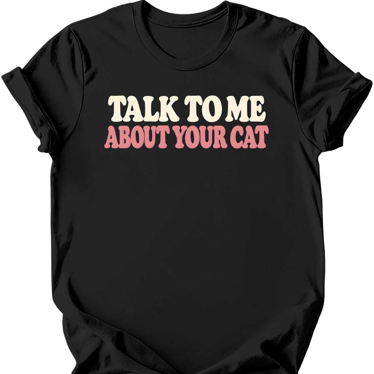 Talk to Me About Your Cat T-Shirt — Black