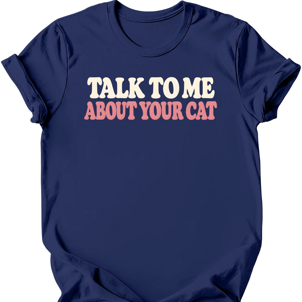 Talk to Me About Your Cat T-Shirt — Navy