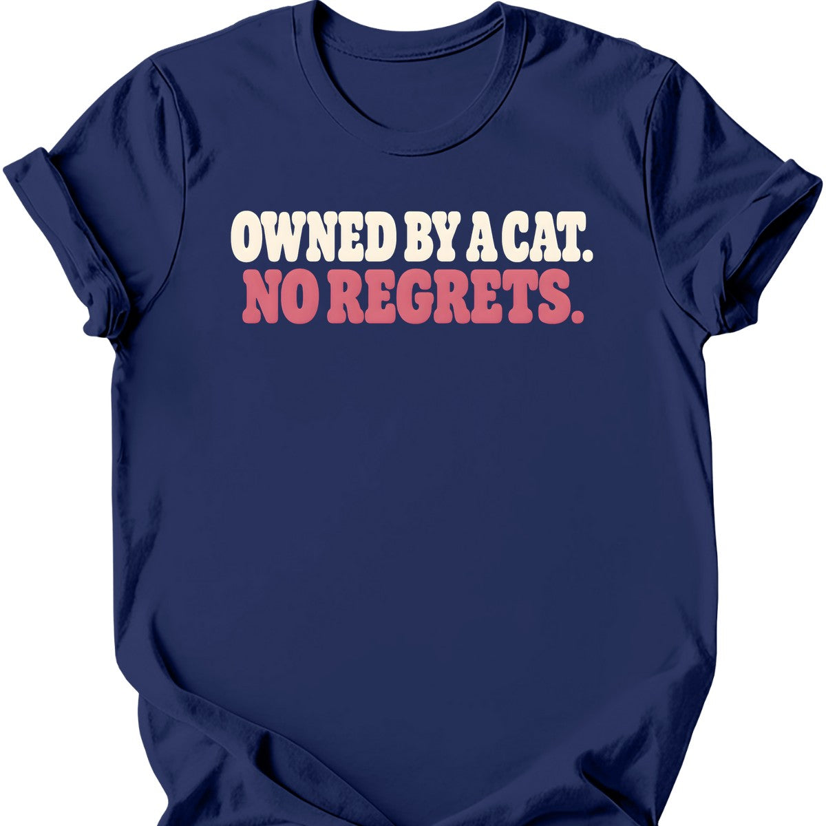Owned by a Cat. No Regrets. T-Shirt — Navy