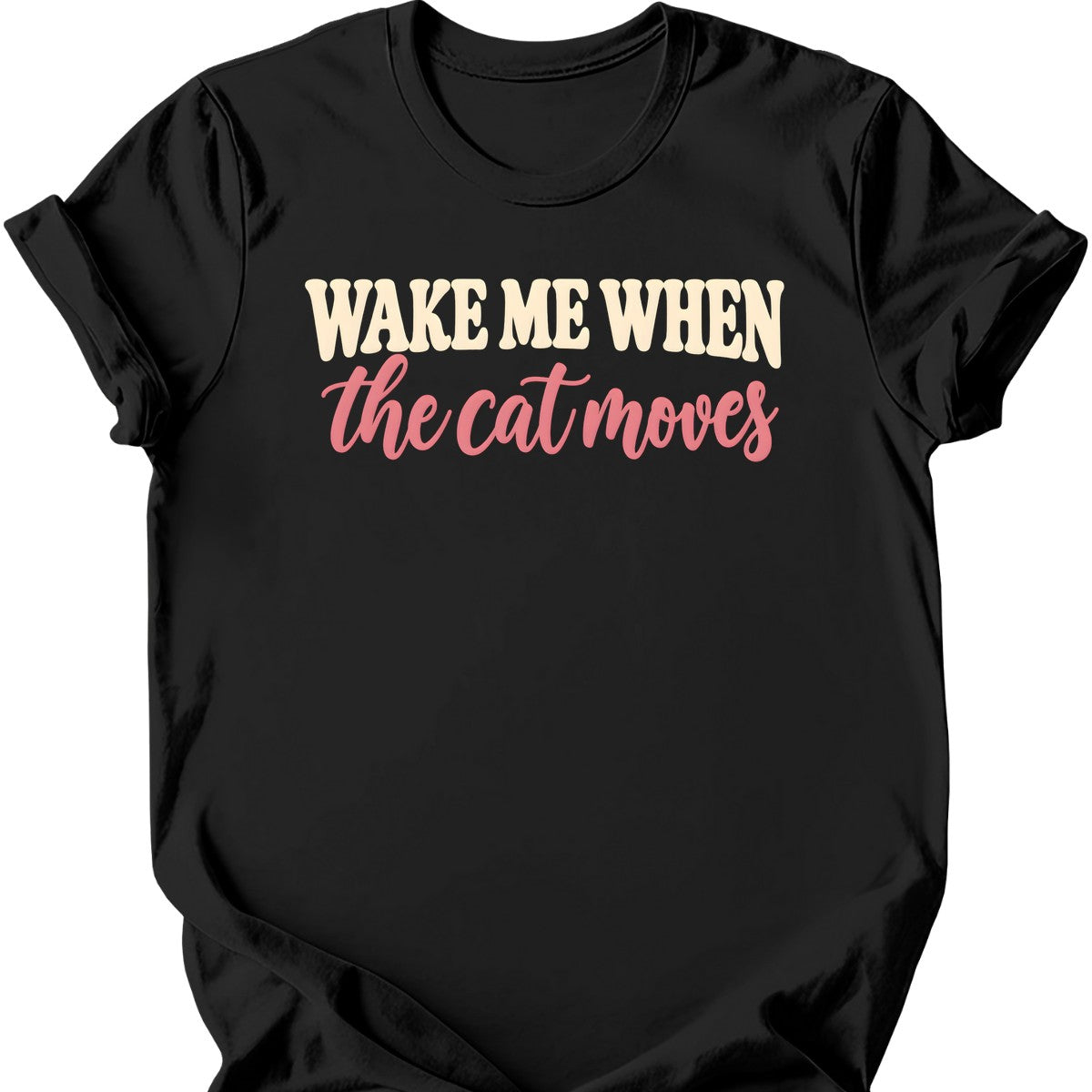 Wake Me When the Cat Moves T-Shirt — Black