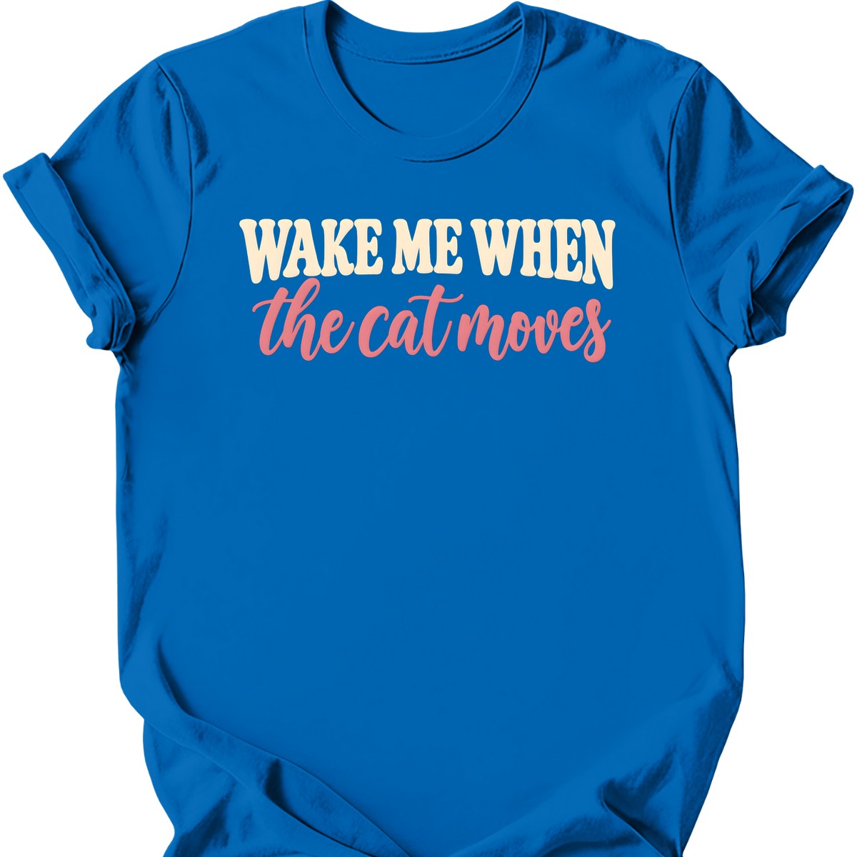 Wake Me When the Cat Moves T-Shirt — Royal