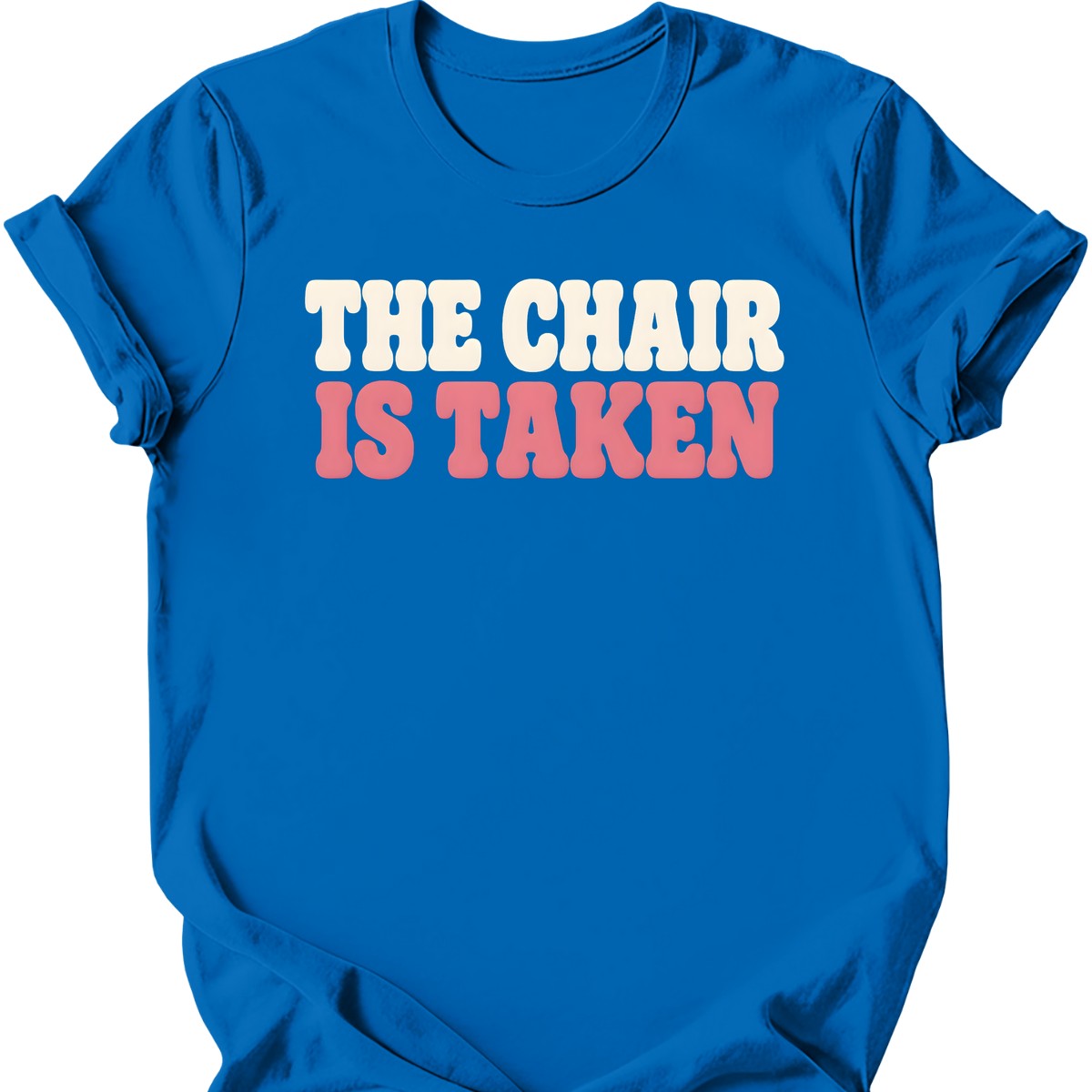 The Chair Is Taken T-Shirt — Royal