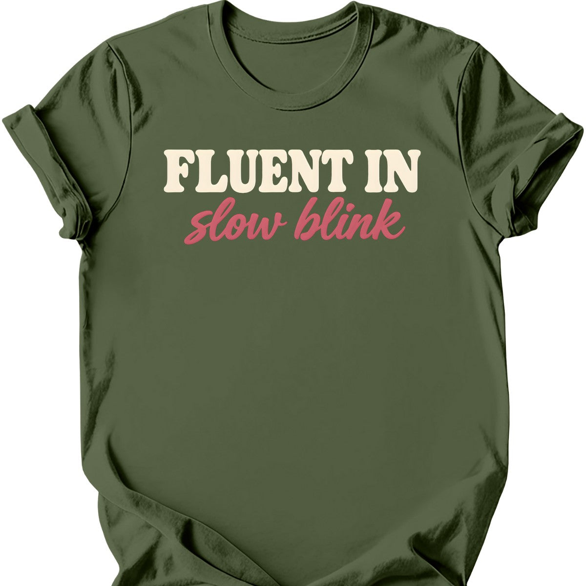 Fluent in Slow Blink T-Shirt — Military Green