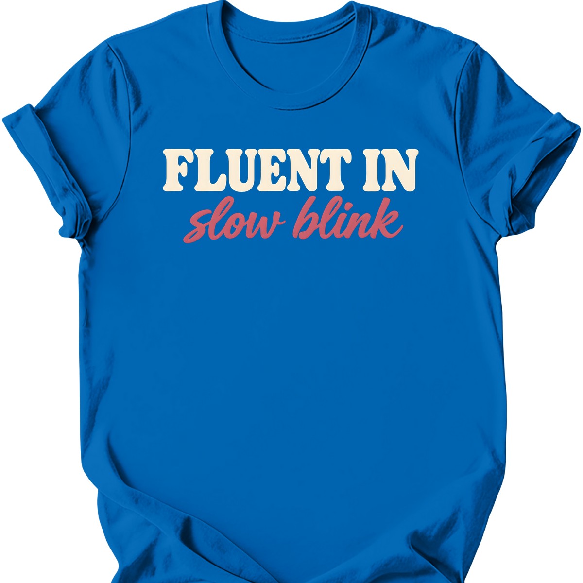 Fluent in Slow Blink T-Shirt — Royal