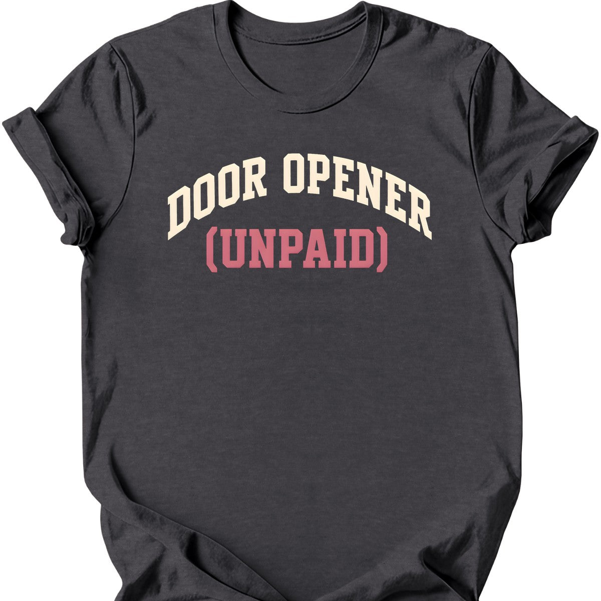 Door Opener (Unpaid) T-Shirt — Dark Heather